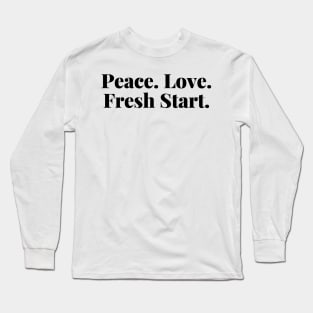 Peace. Love. Fresh Start. Happy New Year Long Sleeve T-Shirt